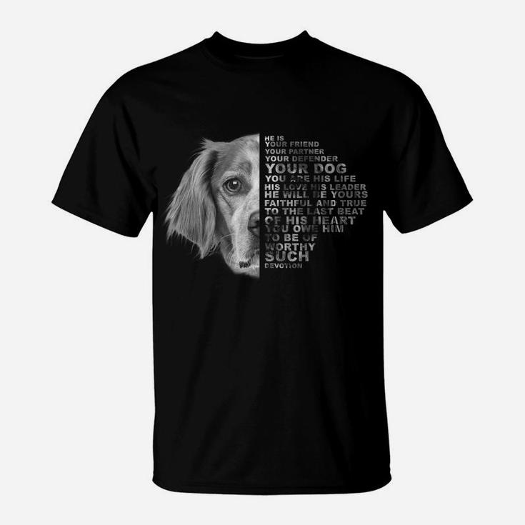 He Is Your Friend Your Partner Your Dog Brittany Spaniel T-Shirt