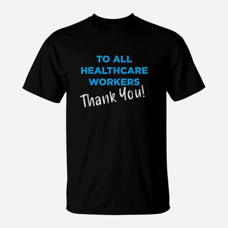 Healthcare Workers Thank You Nurses Doctors Support T-Shirt