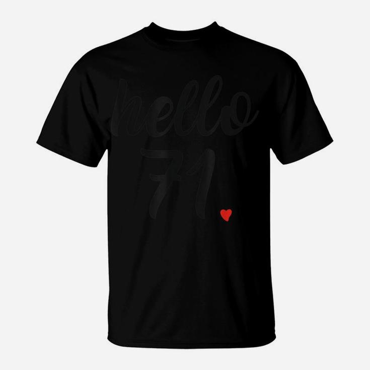 Hello 71 Funny 71St Birthday Gifts Cute Heart Graphic T-Shirt