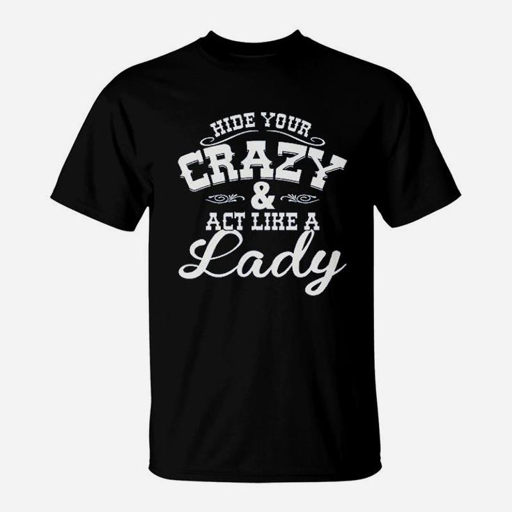 Hide Your Crazy Act Like Lady Country Music Game T-Shirt
