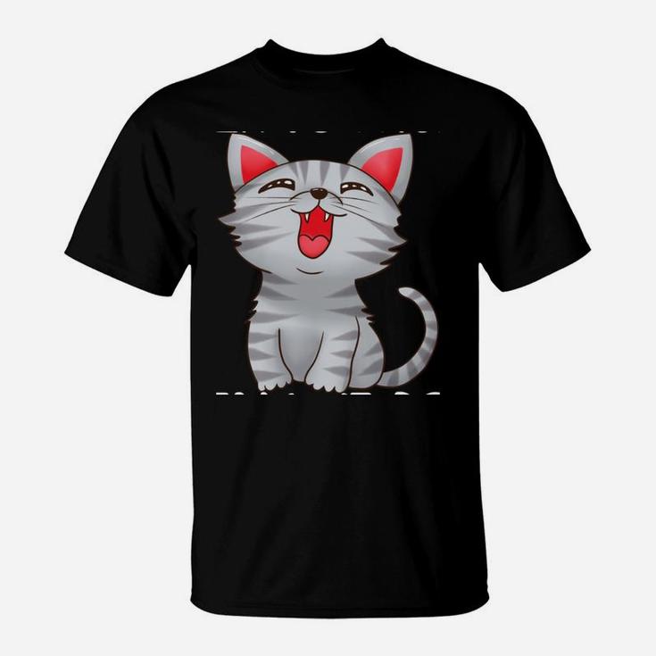 Hilarious Joke Design Cat Humour For Men Women And Kids T-Shirt