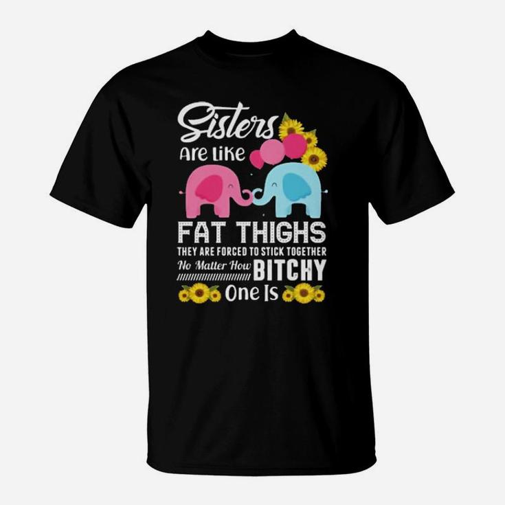 Hippie Elephant Sisters Are Like Fat Thighs They Are Forced To Stick Together T-Shirt