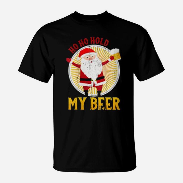 Ho Ho Hold My Beer, Sarcastic Santa Bad Xmas T-Shirt