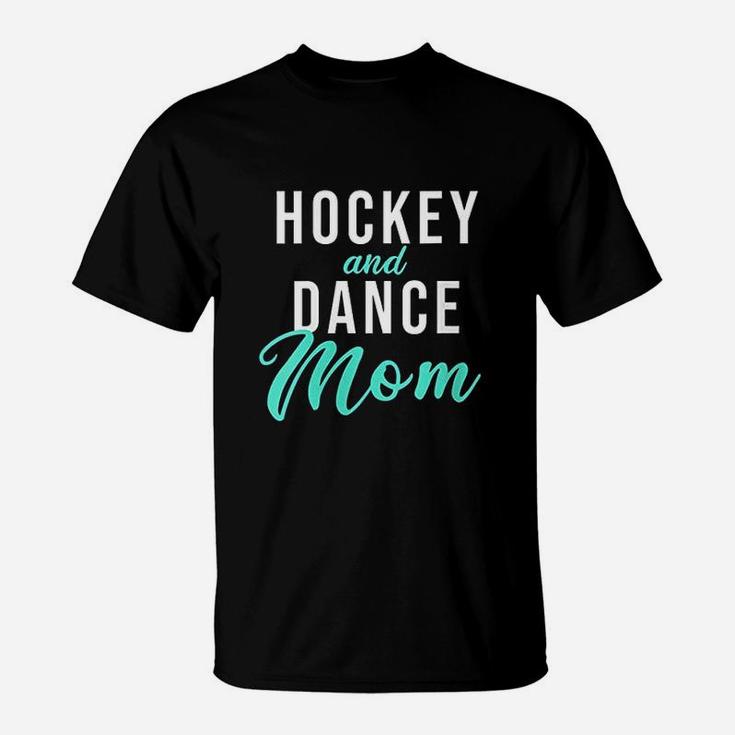 Hockey And Dance Mom T-Shirt