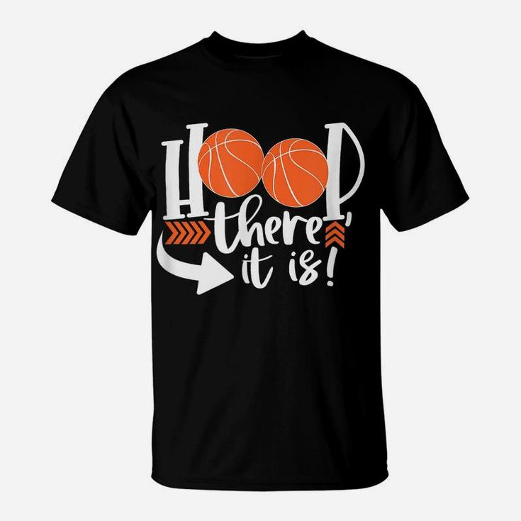 Hoop There It Is Men Basketball Sports Ball Game T-Shirt