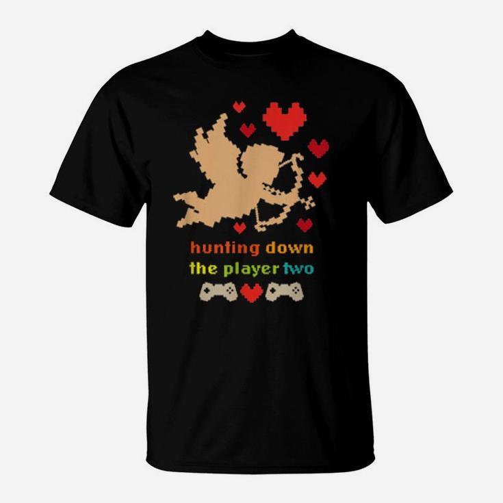 Hunting Down The Player 2 Video Gamer Valentines Day T-Shirt