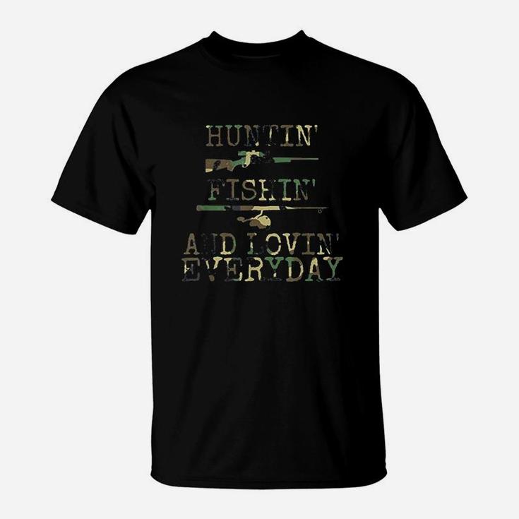 Hunting Fishing And Loving Every Day T-Shirt