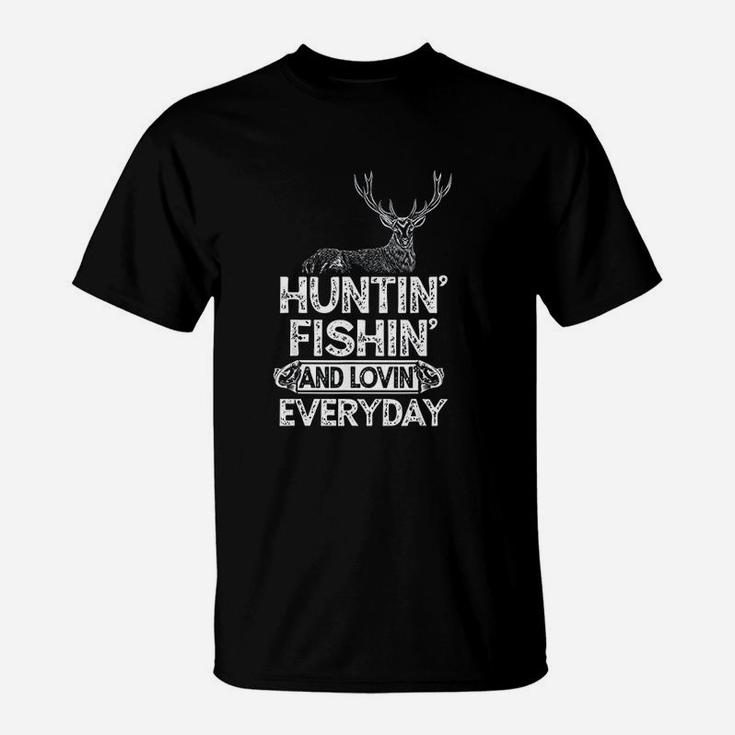 Hunting Fishing Loving Everyday T-Shirt