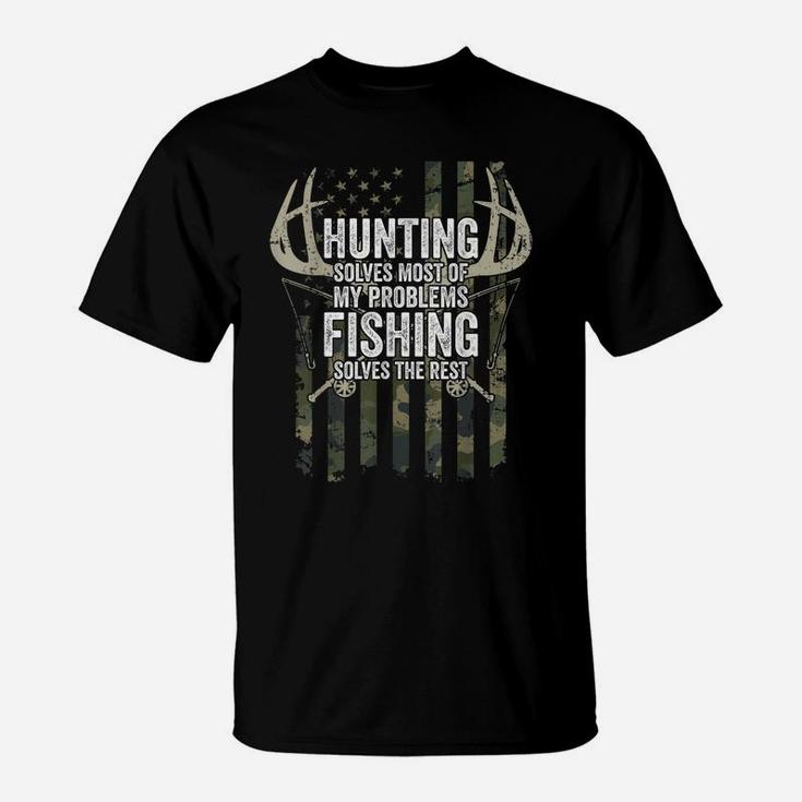 Hunting Solves Most Of My Problems Fishing The Rest - Funny T-Shirt