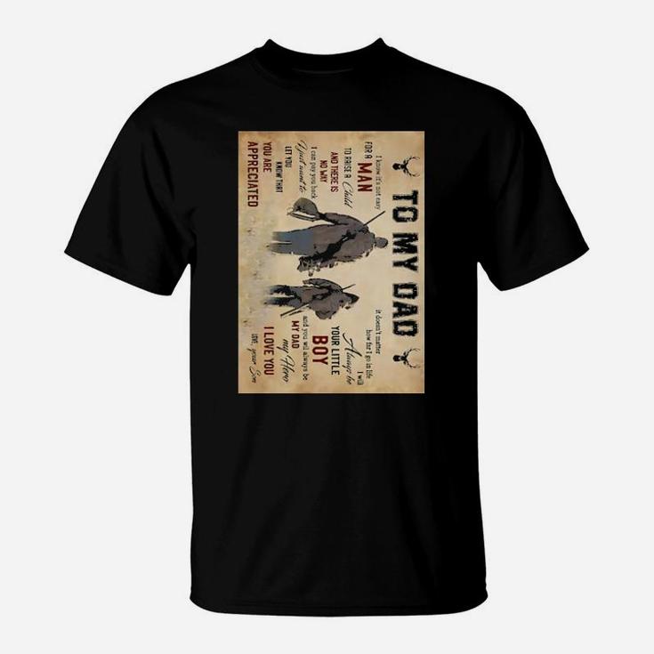 Hunting To My Dad I Know It's Not Easy For A Man T-Shirt