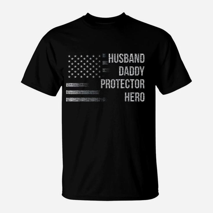 Husband Daddy Protector Hero With American Flag T-Shirt