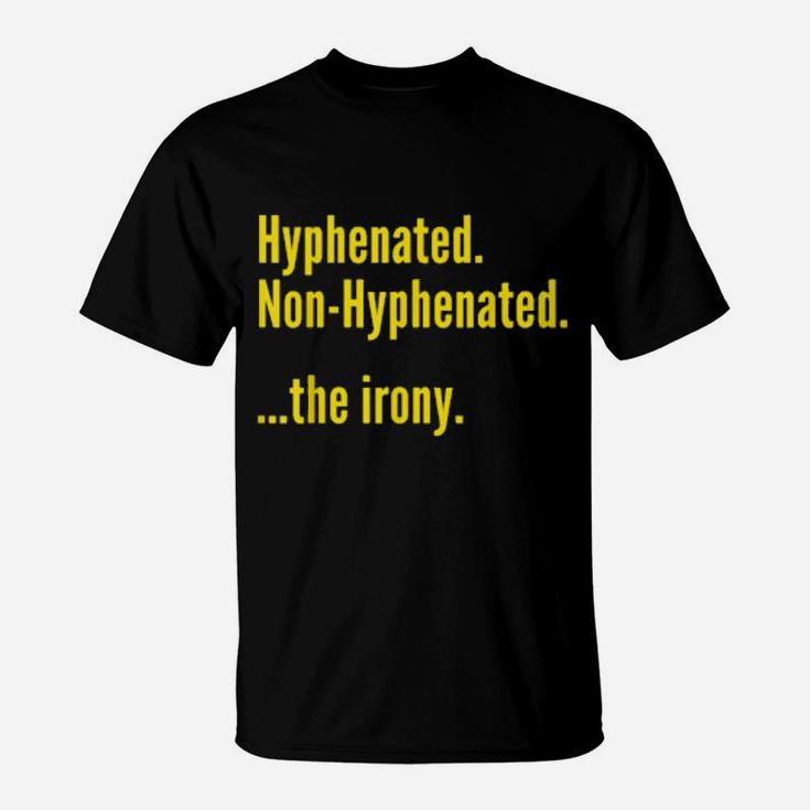 Hyphenated Nonhyphenated The Irony Grammar Pun T-Shirt