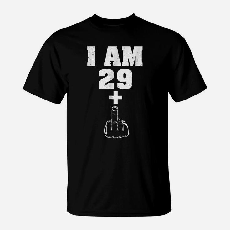 I Am 29 Plus 1 Funny 30Th Birthday Shirt Men Women T-Shirt
