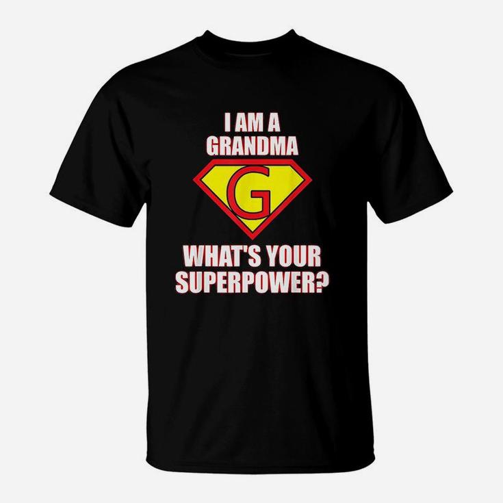 I Am A Grandma What Is Your Superpower T-Shirt