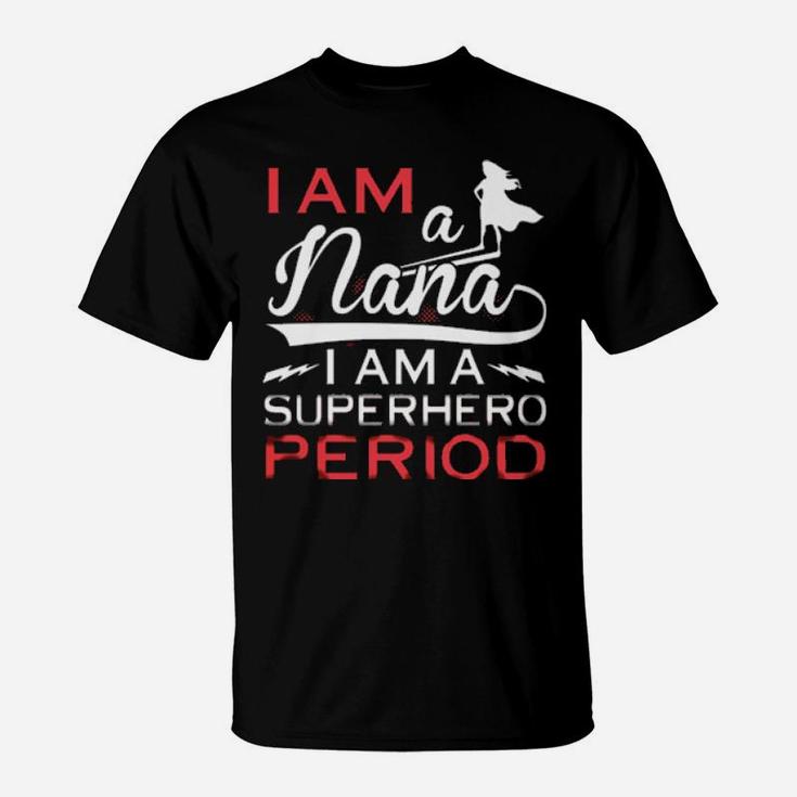 I Am A Nana I Am A Period T-Shirt