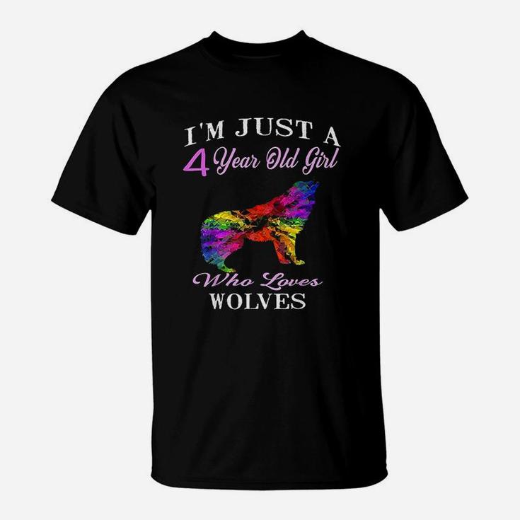 I Am Just A 4 Year Old Girl Who Loves Wolves T-Shirt