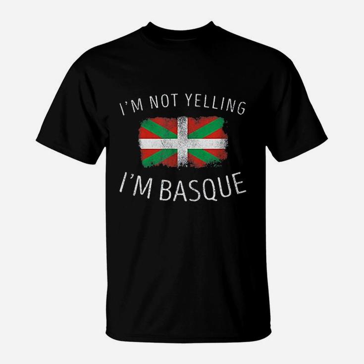 I Am Not Yelling I Am Basque T-Shirt