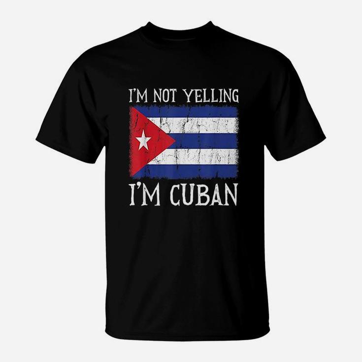 I Am Not Yelling I Am Cuban Cuba Flag T-Shirt