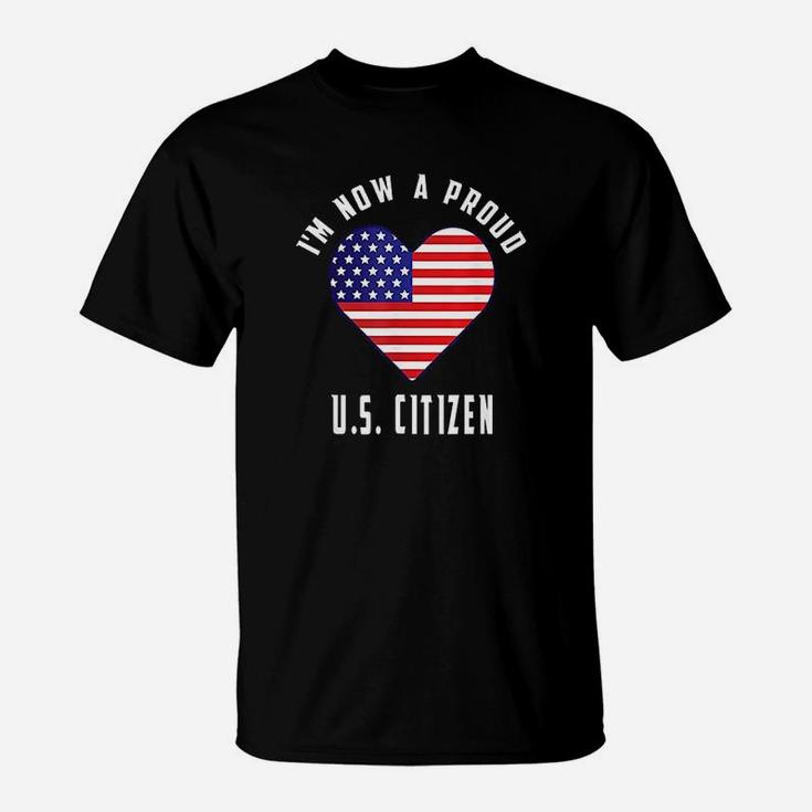 I Am Now A Proud Us Citizen T-Shirt