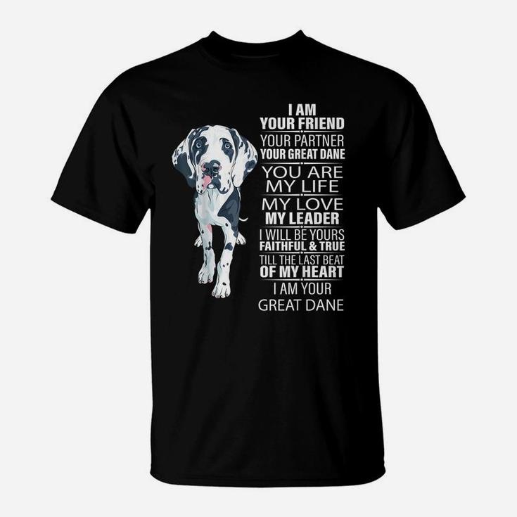 I Am Your Friend Your Partner Your Great Dane Dog Gifts T-Shirt