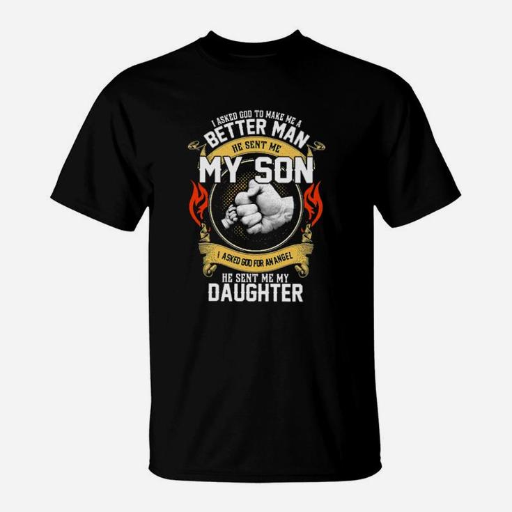 I Asked God To Make Me A Better Son T-Shirt