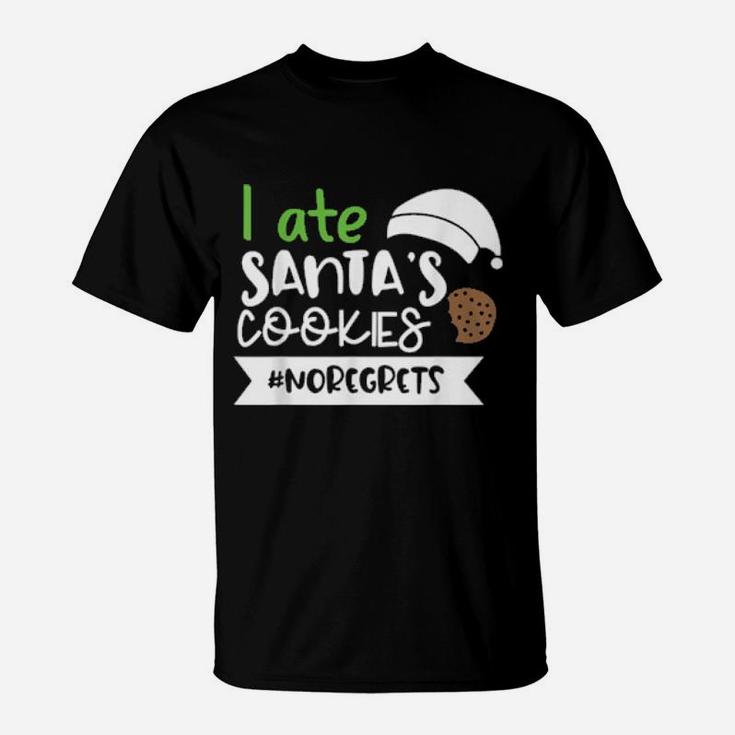 I Ate Santa's Cookies Noregrets Santa Claus T-Shirt