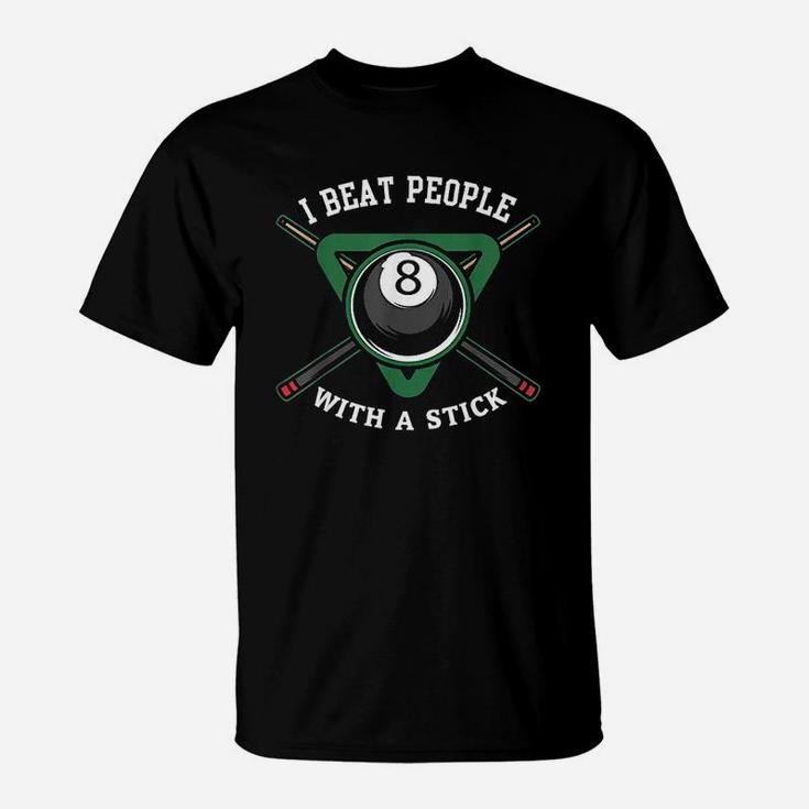 I Beat People With A Stick Billiards T-Shirt