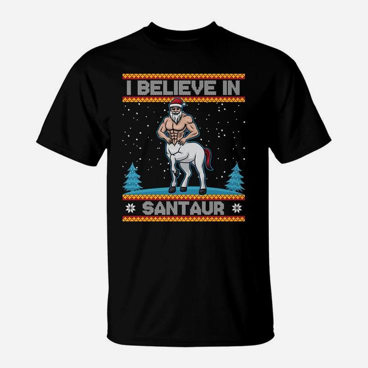 I Believe In Santaur Sweatshirt Santa Centaur Christmas Gift T-Shirt