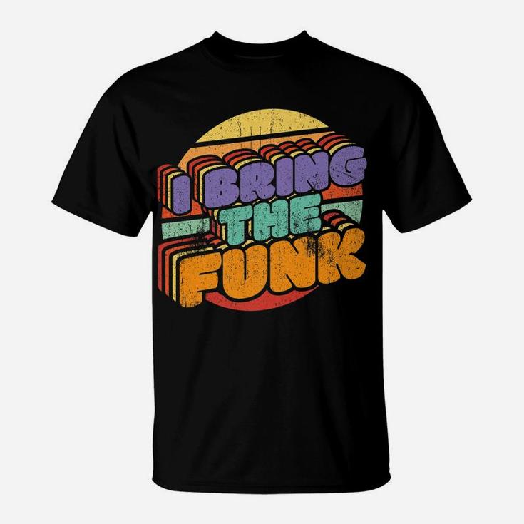 I Bring The Funk Retro Discotheque Vintage Disco Dancing T-Shirt