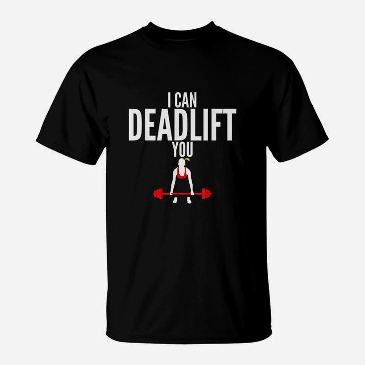 I Can Deadlift You Fitness T-Shirt