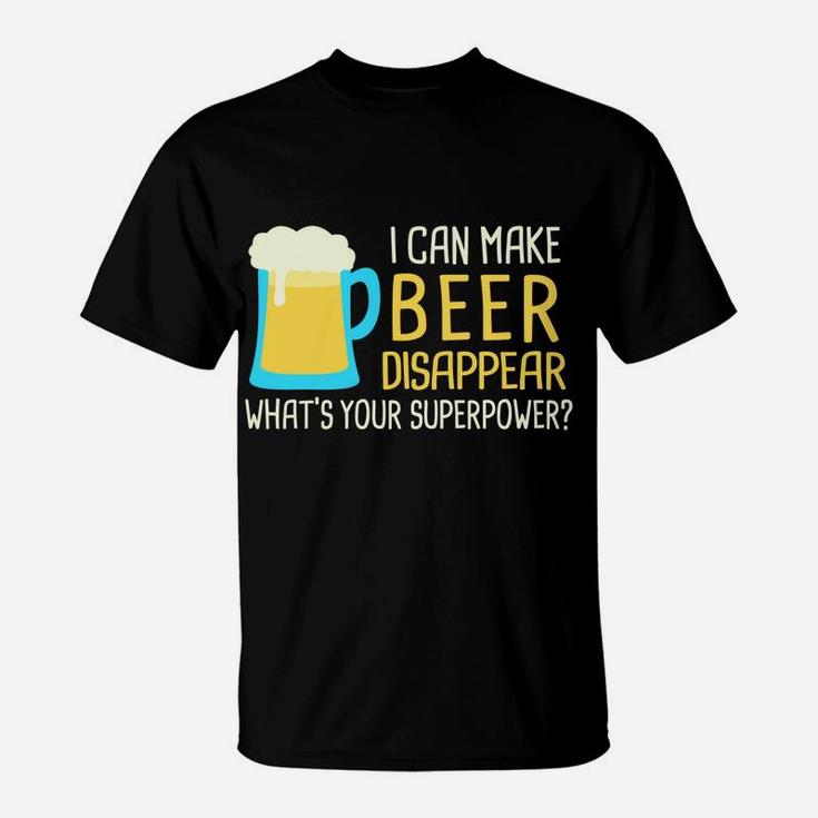 I Can Make Beer Disappear Sweatshirt T-Shirt