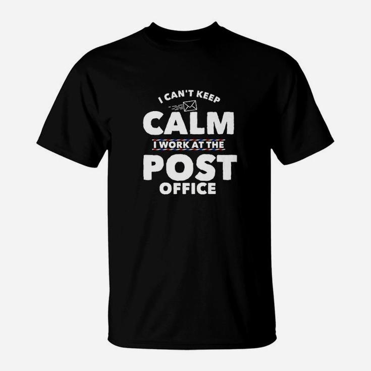 I Cant Keep Calm I Work At The Post Office T-Shirt