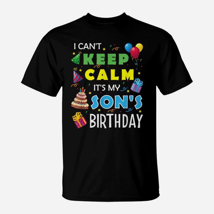 I Can't Keep Calm It's My Son's Birthday  Party Gift T-Shirt