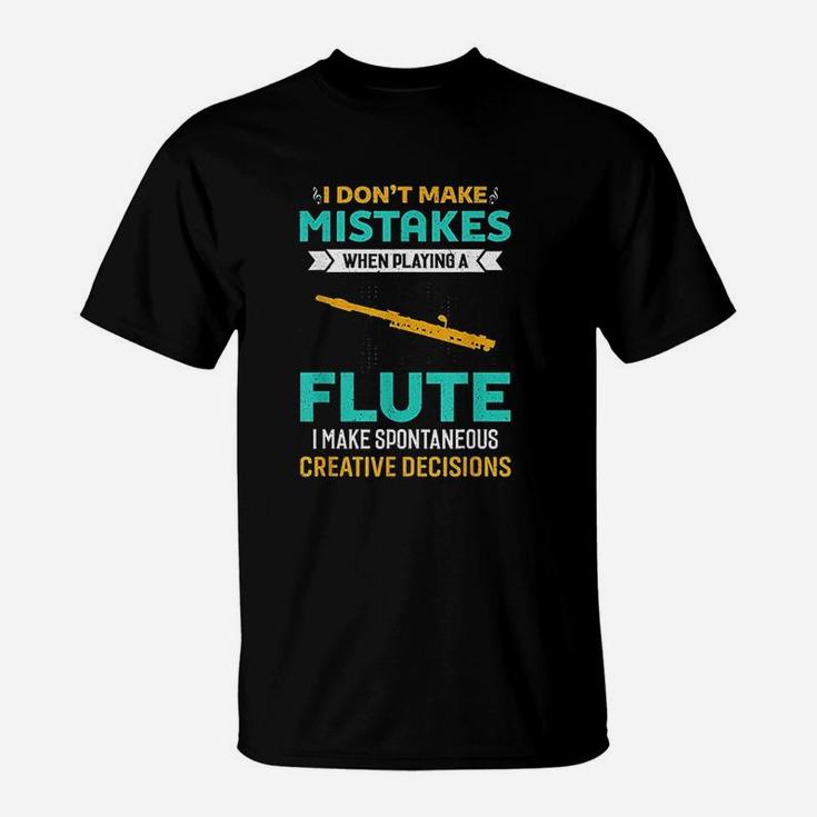I Do Not Make Mistakes When Playing Flute Music T-Shirt