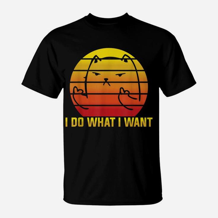I Do What I Want - Funny Retro Vintage Cat Lover Quote T-Shirt