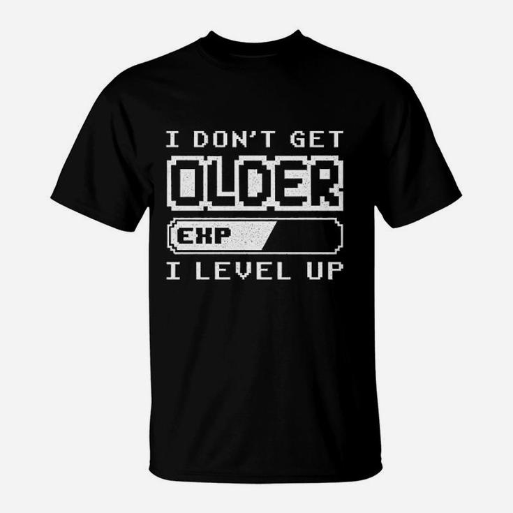 I Dont Get Older I Level Up T-Shirt