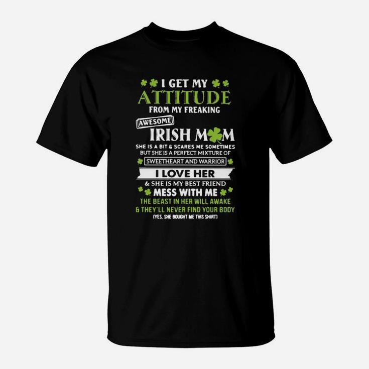 I Get My Attitude From Freaking Awesome Irish Mom St Patrick's Day T-Shirt