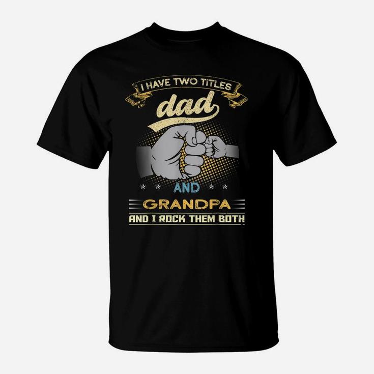 I Have Two Titles Dad And Grandpa Papa Veteran Father's Day T-Shirt