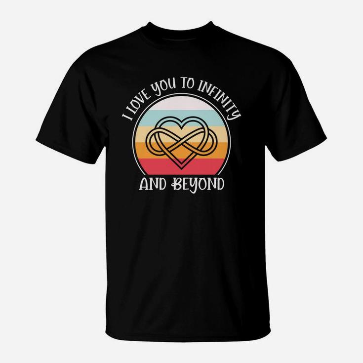 I I Love You To Infinity And Beyond Valentine Gift Happy Valentines Day T-Shirt