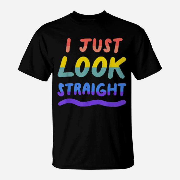 I Just Look Straight Gay Lesbian Lgbtq Pride Flag T-Shirt