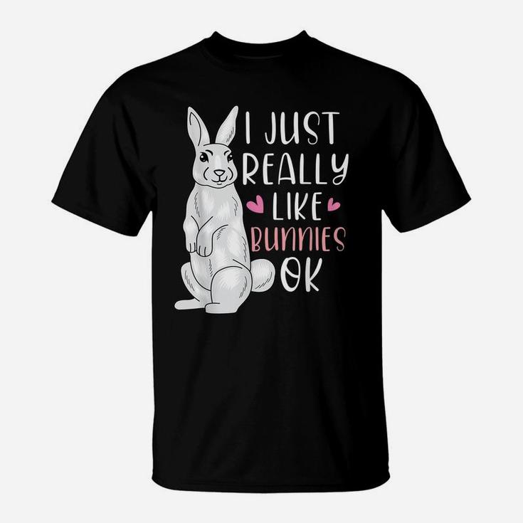 I Just Really Like Bunnies Okay Animal Lover Cute Easter T-Shirt
