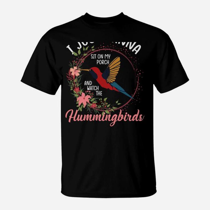 I Just Wanna Sit On My Porch And Watch The Hummingbirds T-Shirt
