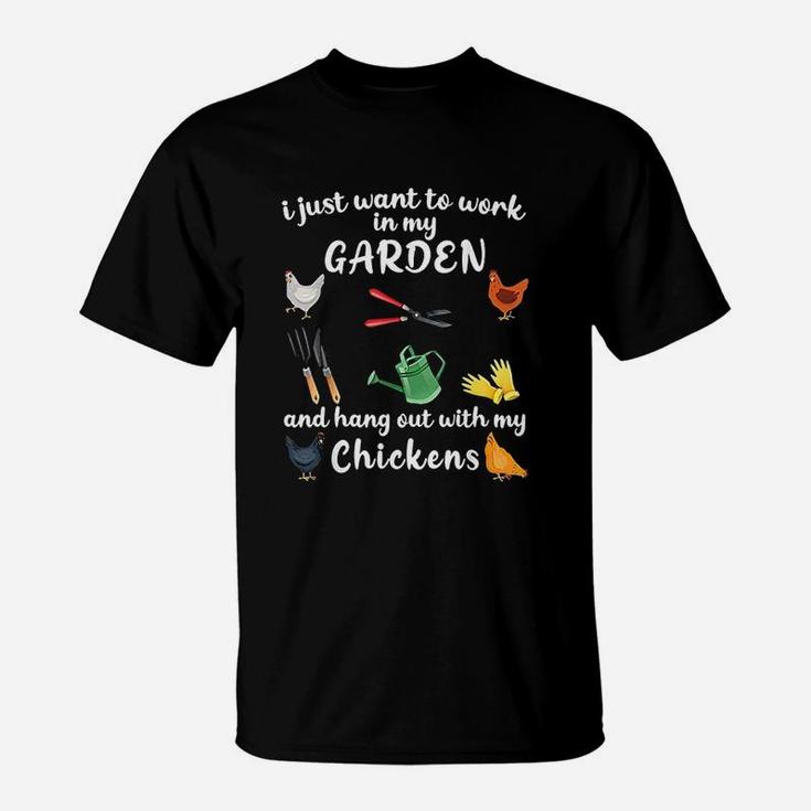 I Just Want To Work In My Garden And Hang Out With Chickens T-Shirt