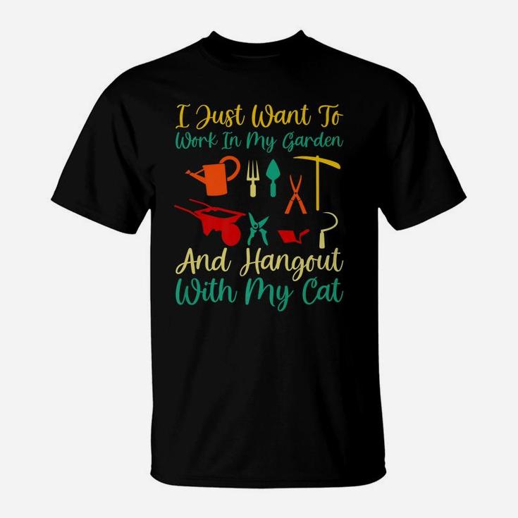 I Just Want To Work In My Garden And Hangout With My Cat T-Shirt