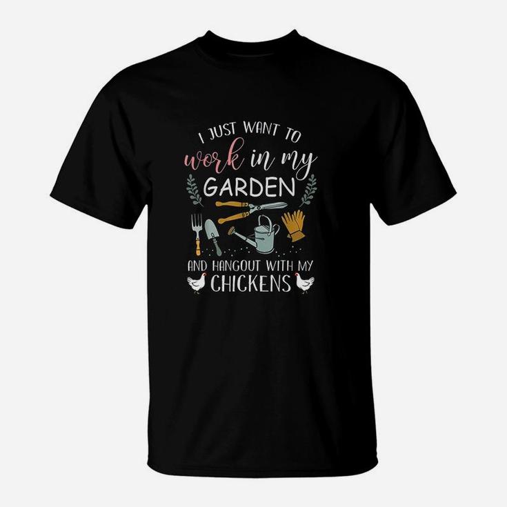 I Just Want To Work In My Garden Hangout With My Chickens T-Shirt
