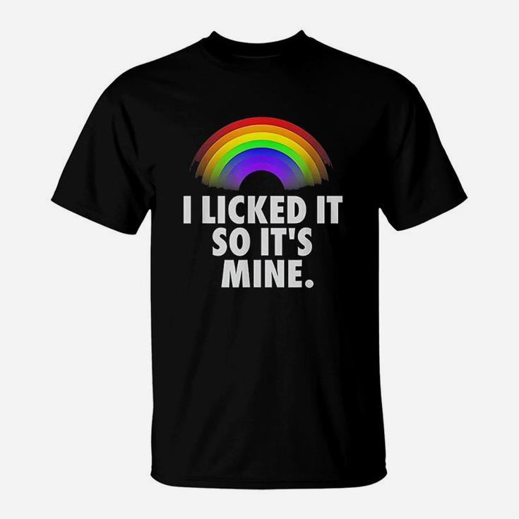I Licked It So Its My T-Shirt