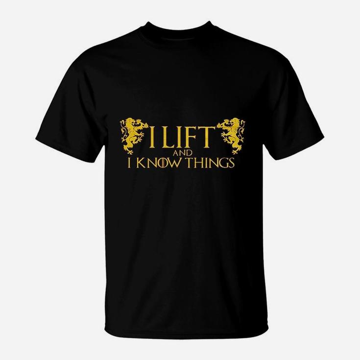 I Lift And I Know Things T-Shirt