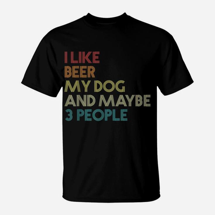I Like Beer My Dog And Maybe 3 People Quote Vintage Retro T-Shirt