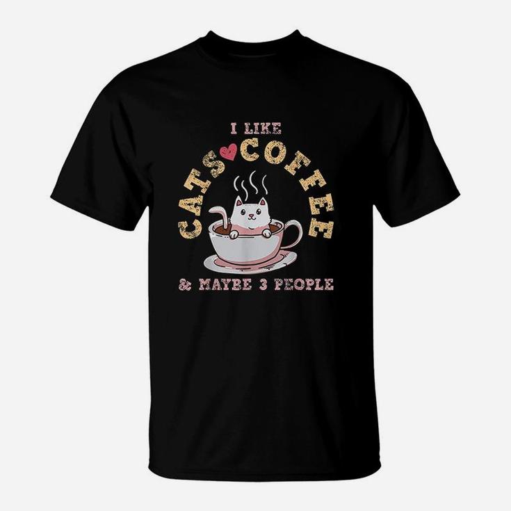 I Like Cats Coffee & Maybe 3 People T-Shirt