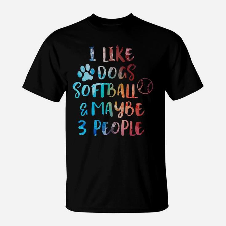 I Like Dogs Softball Maybe 3 People Funny Sarcasm Women Gift T-Shirt